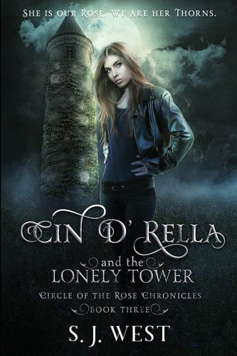 Cin d'Rella and the Lonely Tower : Circle of the Rose Chronicles, Book 3