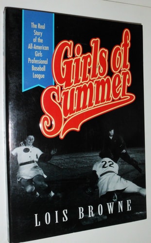 Girls of Summer The Real Story of the All-American Girls Professional Baseball League