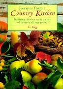 Recipes from a Country Kitchen: Inspiring Ideas to Evoke a Taste of Country All Year Round