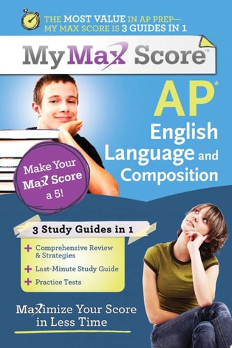 My Max Score AP English Language and Composition: Maximize Your Score in Less Time