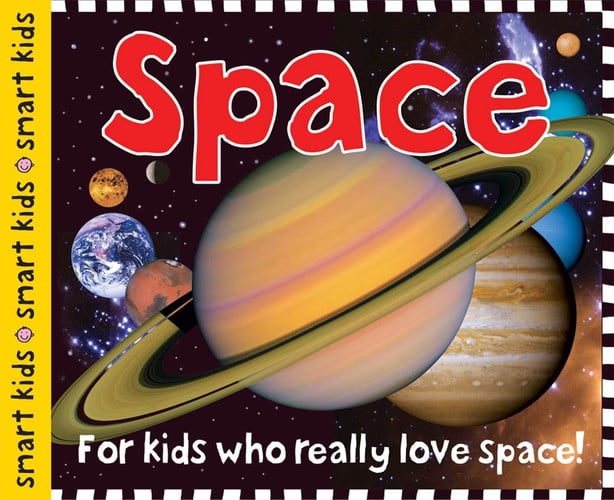 Smart Kids: Space For Kids Who Really Love Space!