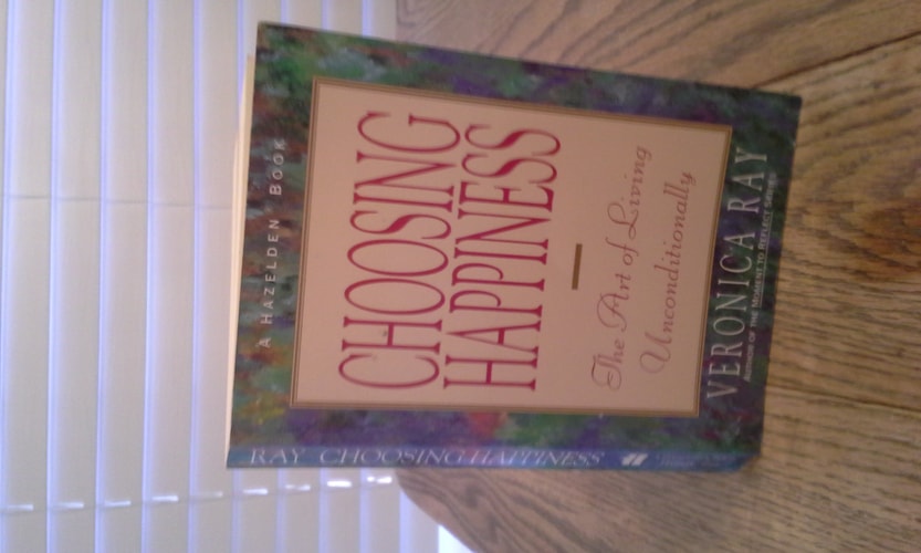 Choosing Happiness: The Art of Living Unconditionally