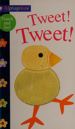 Alphaprints: Tweet! Tweet!: A Touch-and-Feel Book