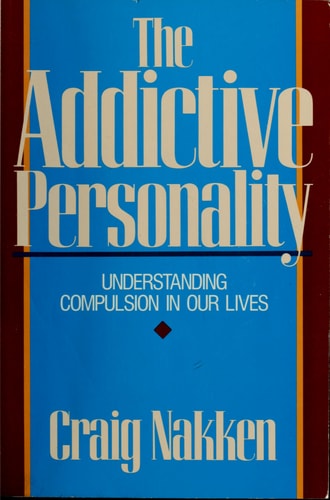 The Addictive Personality: Understanding Compulsion In Our Lives