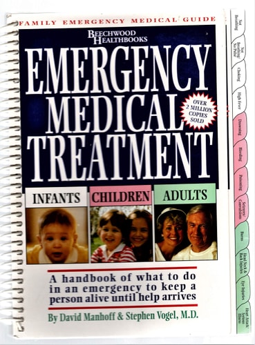 Emergency Medical Treatment: Infants, Children, and Adults : A Handbook on What to Do in an Emergency to Keep Someone Alive Until Help Arrives