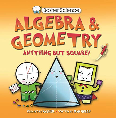 Basher Science: Algebra and Geometry Anything but square!
