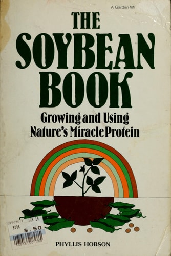 The soybean book: Growing & using nature's miracle protein