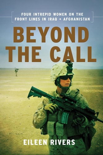 Beyond the Call: Three Women on the Front Lines in Afghanistan