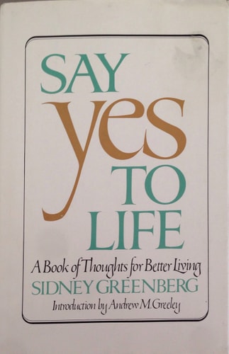 Say Yes to Life: A Book of Thoughts for Better Living