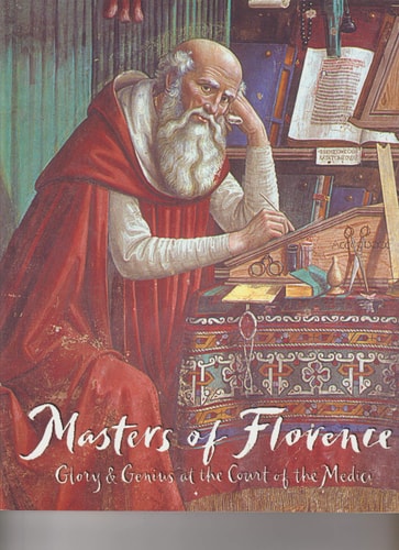 Masters of Florence Glory & Genius at the Court of the Medici