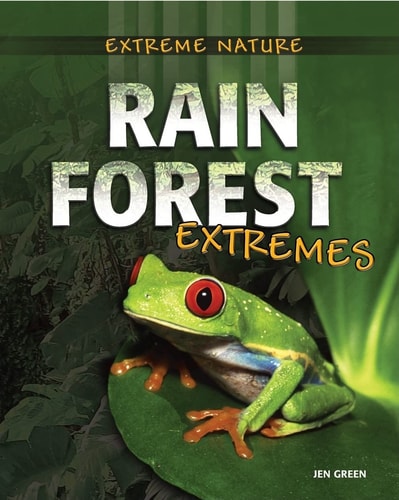 Rain Forest Extremes (Extreme Nature)