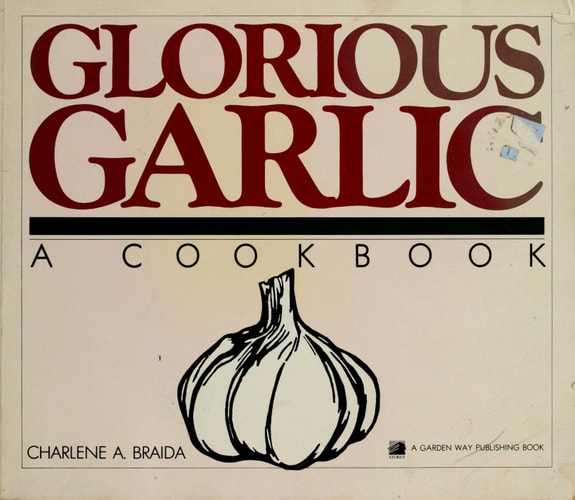 Glorious Garlic: A Cookbook