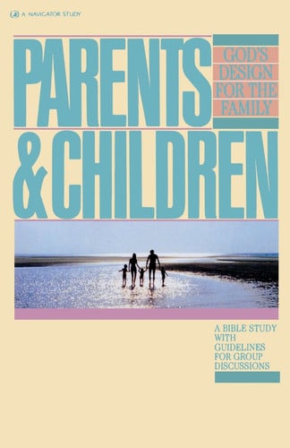 Parents and Children (God's Design for the Family)