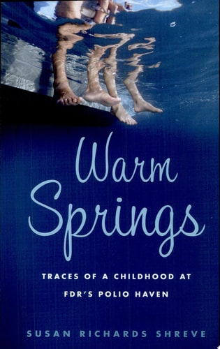 Warm Springs: Traces of a Childhood at FDR's Polio Haven