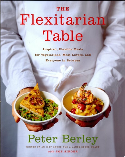 The Flexitarian Table Inspired, Flexible Meals for Vegetarians, Meat Lovers, and Everyone in Between