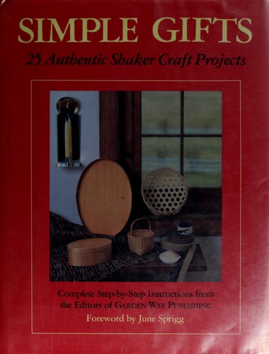 Simple Gifts: 25 Authentic Shaker Craft Projects