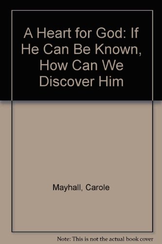 A Heart for God: If He Can Be Known, How Can We Discover Him