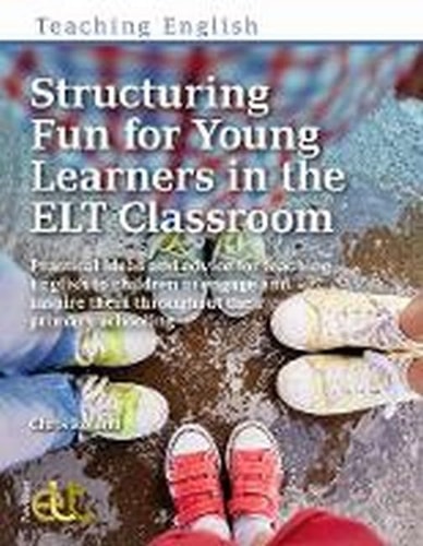 Structuring Fun for Young Learners in the ELT Classroom (Teaching English)