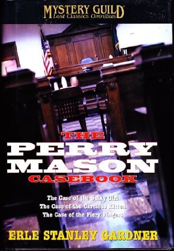 The Perry Mason Casebook The Case of the Sulky Girl ; The Case of the Careless Kitten ; The Case of the Fiery Fingers