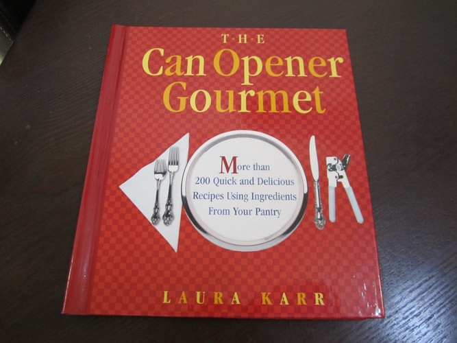 The Can Opener Gourmet : More Than 200 Quick + Delicious Recipes Using Ingrediants From Your Pantry
