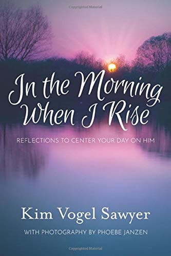 In the Morning When I Rise: Reflections to Center Your Day on Him