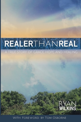 Realer Than Real: A True Story of Grace, Hope, and Healing