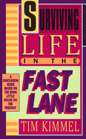 Surviving Life In The Fast Lane: A Discussion Guide Based On The Book Little House On The Freeway