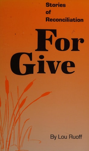 For Give: Stories of Reconciliation