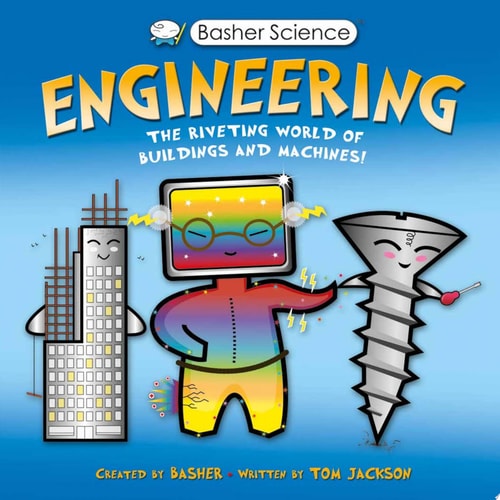 Basher Science: Engineering Machines and Buildings