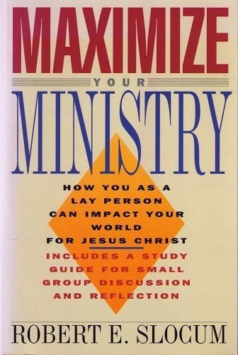 Maximize Your Ministry: How You As a Lay Person Can Impact Your World for Jesus Christ