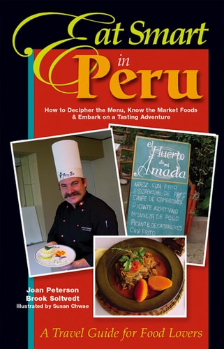 Eat Smart in Peru: How to Decipher the Menu, Know the Market Foods & Embark on a Tasting Adventure
