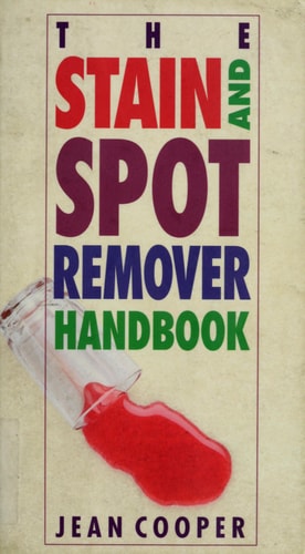 The Stain and Spot Remover Handbook