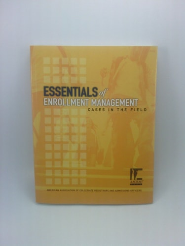 Essentials of Enrollment Management: Cases in the Field