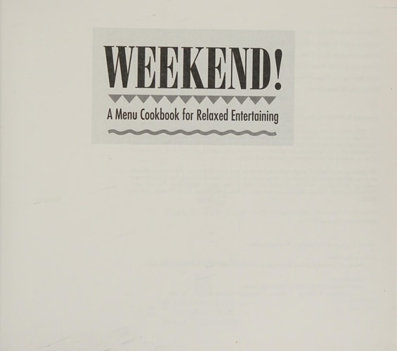 Weekend: A Menu Cookbook for Relaxed Entertaining