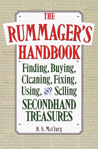 The Rummager's Handbook: Finding, Buying, Cleaning, Fixing, Using, & Selling Secondhand Treasures