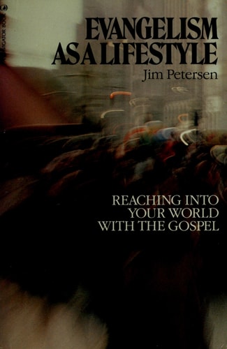 Evangelism As A Lifestyle: Reaching Into Your World With the Gospel