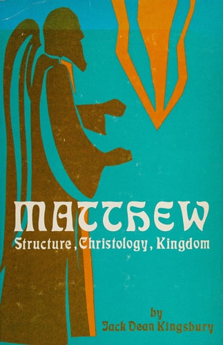 Matthew: Structure, Christology, Kingdom