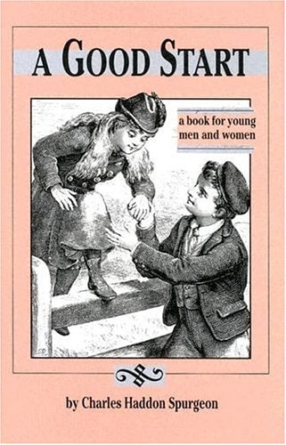 A Good Start: A Book for Young Men and Women