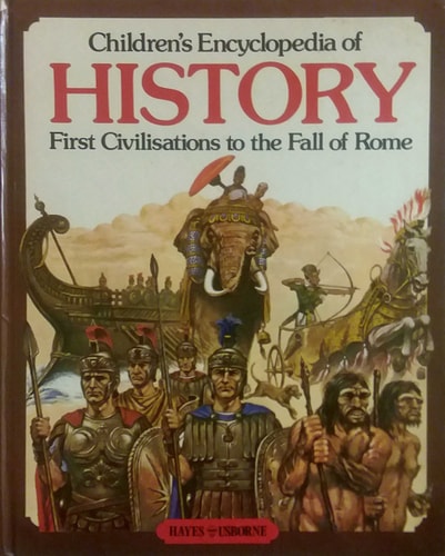 Children's Encyclopedia of History:First Civilizations to the Fall of Rome.