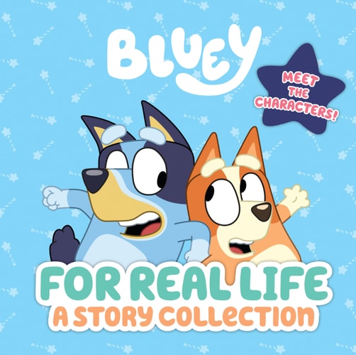 Bluey: For Real Life A Story Collection
