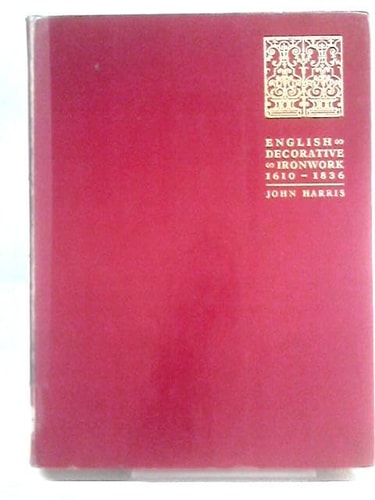 English Decorative Ironwork from Contemporary Source Books, 1610-1836 (Master Hands)