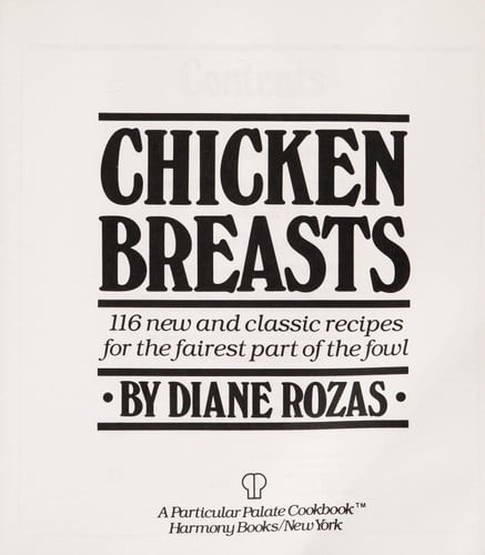 Chicken Breasts:116 new and classic recipes for the fairest part of the fowl