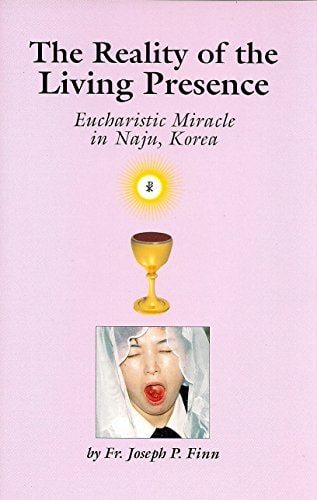 The Reality of the Living Presence: Eucharistic Miracle in Naju, Korea