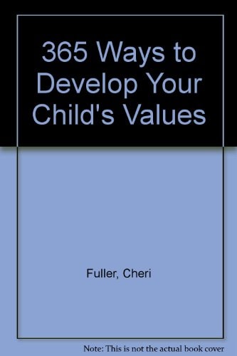 365 Ways to Develop Your Child's Values