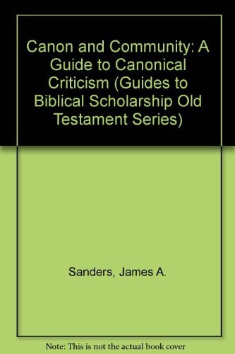 Canon and Community: A Guide to Canonical Criticism (GUIDES TO BIBLICAL SCHOLARSHIP OLD TESTAMENT SERIES)