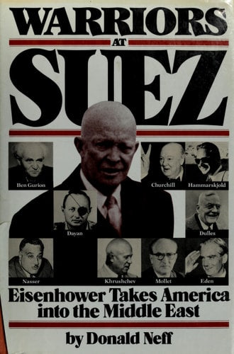 Warriors at Suez: Eisenhower Takes America into the Middle East
