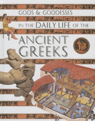 In the Daily Life of the Ancient Greeks (Gods & Goddesses)
