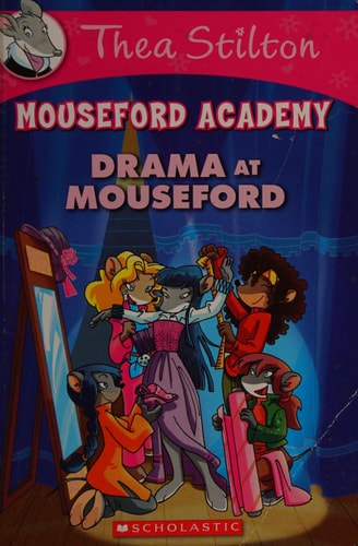 Drama at Mouseford (Thea Stilton Mouseford Academy #1): A Geronimo Stilton Adventure (1)