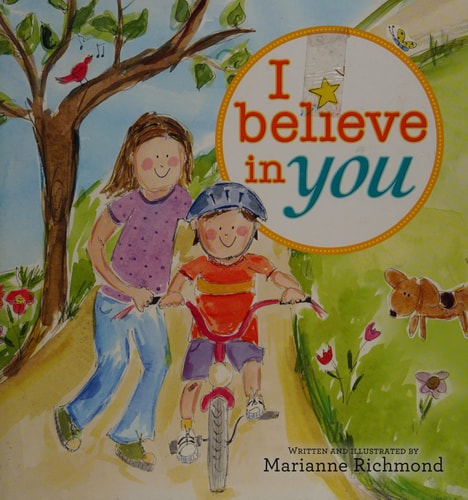 I Believe in You: A Motivational and Self-Esteem Book to Teach Confidence (Encouragement Gifts for Kids, Gifts for Graduation) (Marianne Richmond)