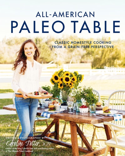 All-American Paleo Table: Classic Homestyle Cooking from a Grain-Free Perspective